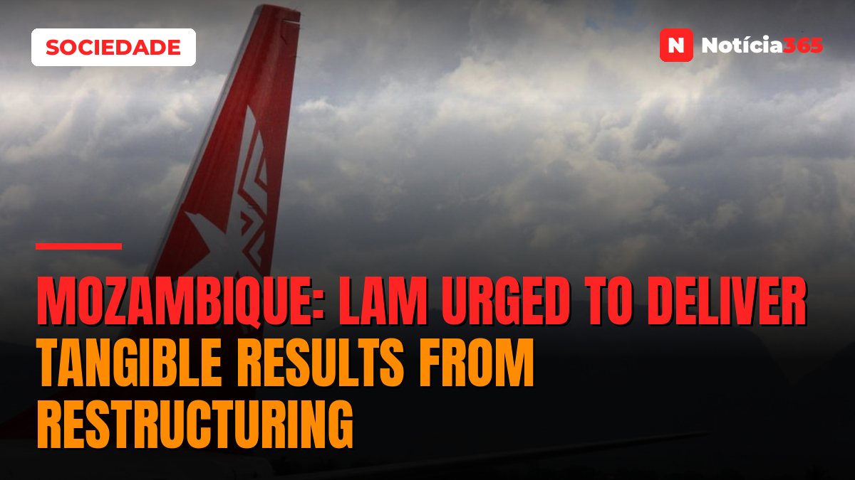 Mozambique: LAM urged to deliver tangible results from restructuring