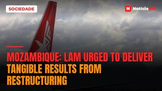 Mozambique: LAM urged to deliver tangible results from restructuring