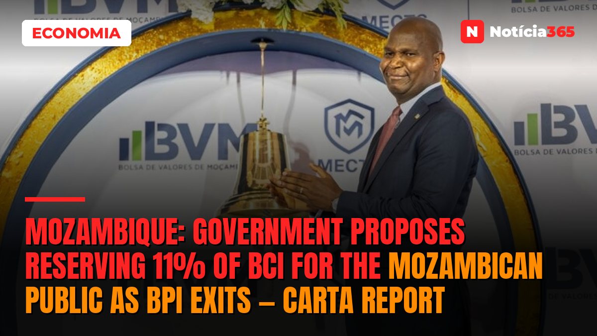 Mozambique: Government proposes reserving 11% of BCI for the Mozambican public as BPI exits — Carta report