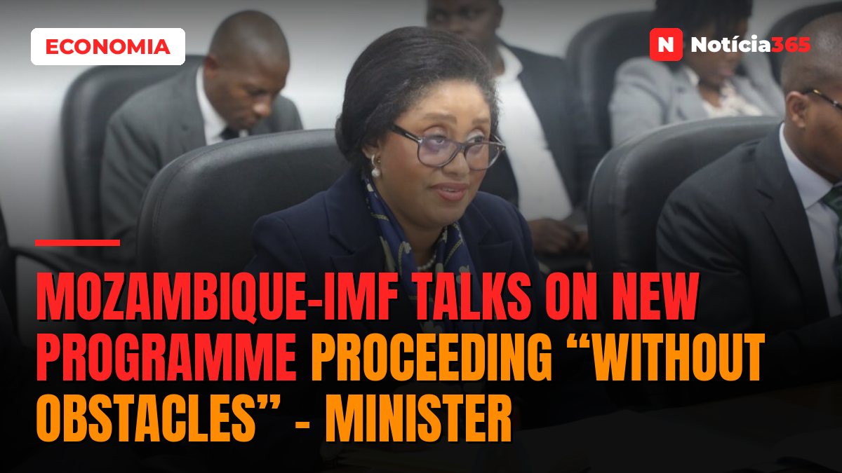 Mozambique-IMF talks on new programme proceeding “without obstacles” – minister