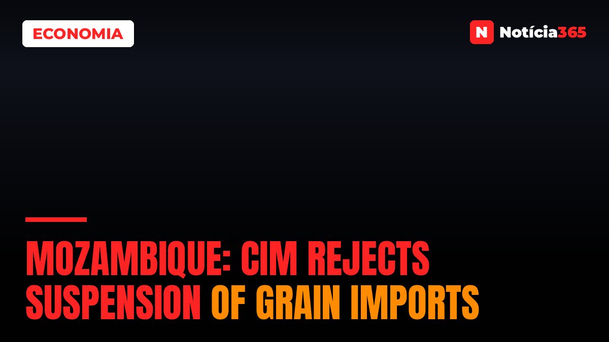 Mozambique: CIM rejects suspension of grain imports