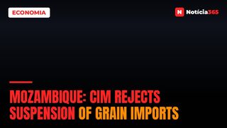 Mozambique: CIM rejects suspension of grain imports