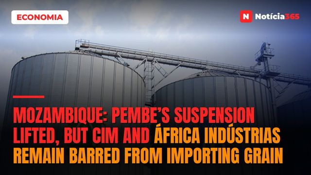Mozambique: Pembe’s suspension lifted, but CIM and África Indústrias remain barred from importing grain