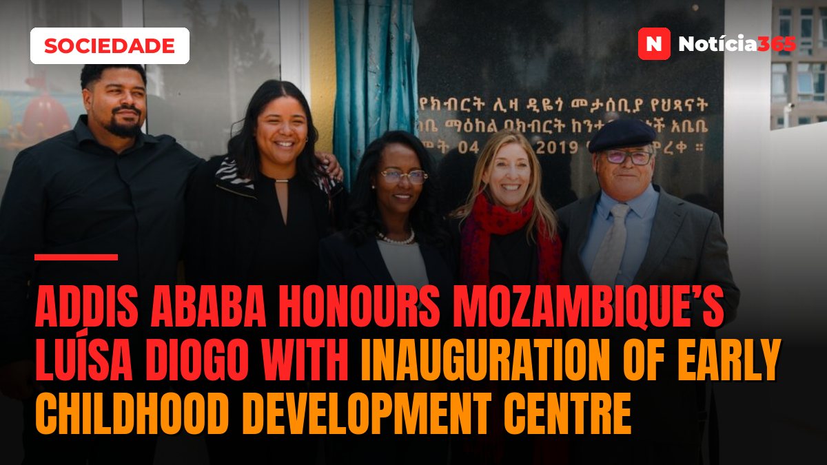 Addis Ababa honours Mozambique’s Luísa Diogo with inauguration of early childhood development centre