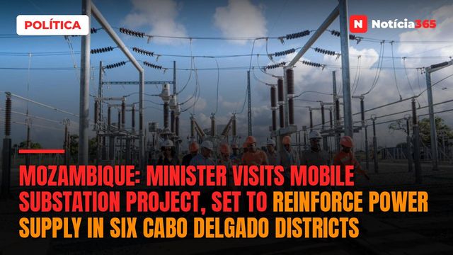 Mozambique: Minister visits mobile substation project, set to reinforce power supply in six Cabo Delgado districts