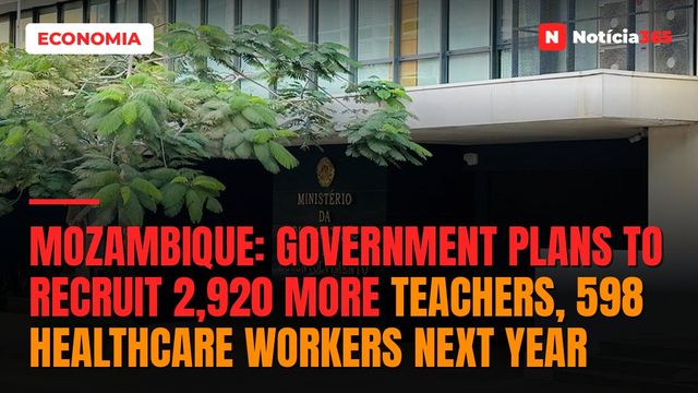 Mozambique: Government plans to recruit 2,920 more teachers, 598 healthcare workers next year