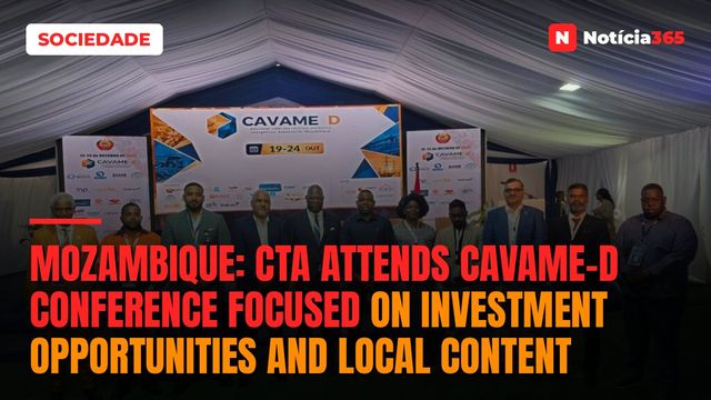 Mozambique: CTA attends CAVAME-d conference focused on investment opportunities and local content