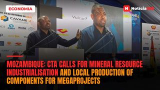Mozambique: CTA calls for mineral resource industrialisation and local production of components for megaprojects