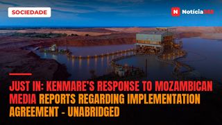Just In: Kenmare’s response to Mozambican media reports regarding Implementation Agreement – Unabridged