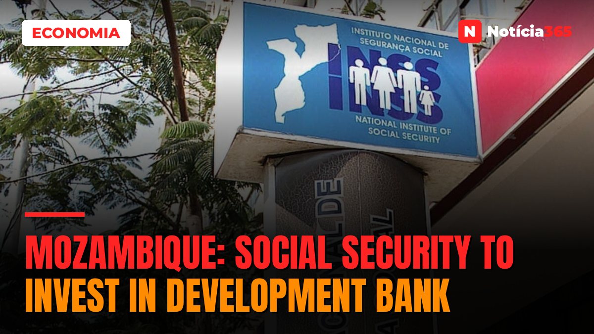 Mozambique: Social Security to invest in Development Bank