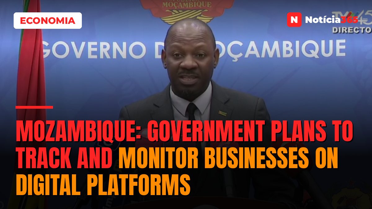 Mozambique: Government plans to track and monitor businesses on digital platforms