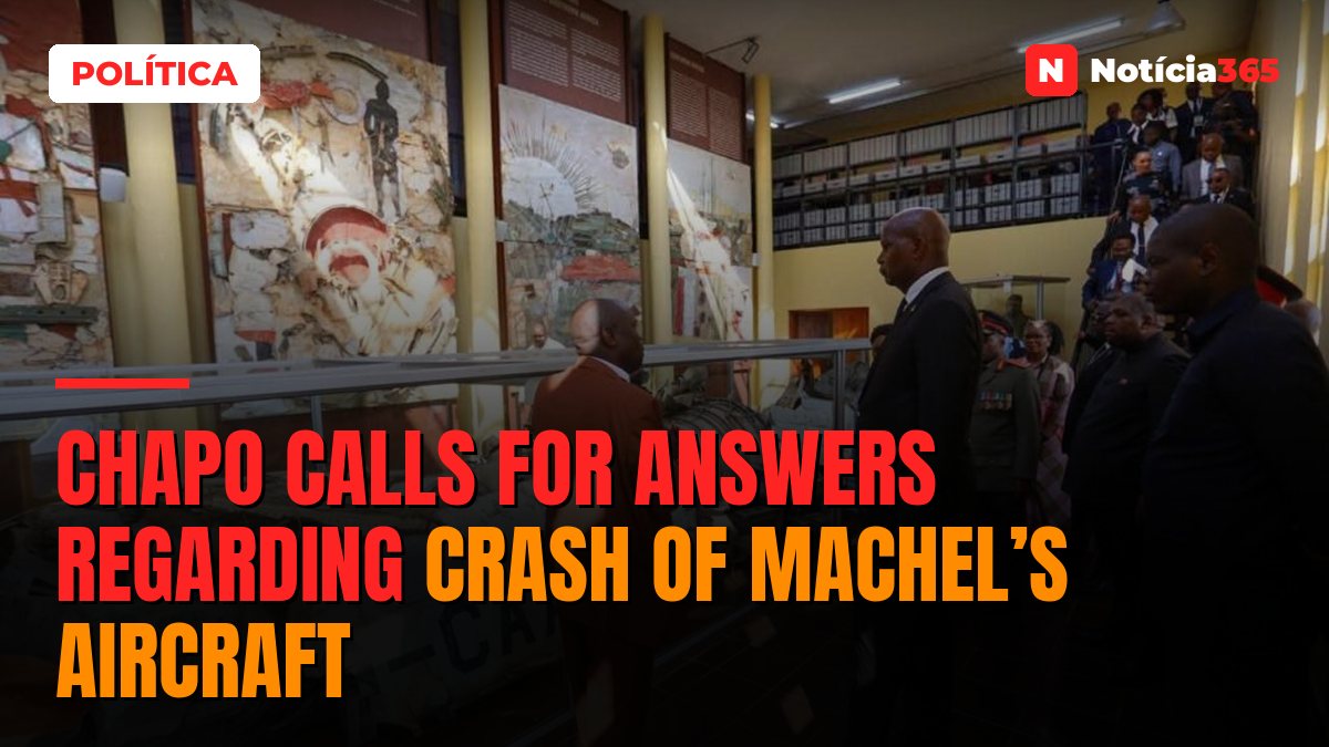 Chapo calls for answers regarding crash of Machel’s aircraft