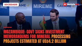 Mozambique: Government signs investment memorandums for mineral processing projects worth US$4.2 billion
