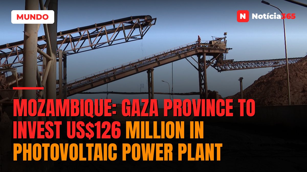 Mozambique: Gaza province to invest US$126 million in photovoltaic power plant