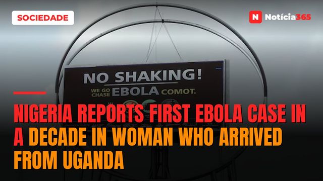 Nigeria reports first Ebola case in a decade in woman who arrived from Uganda