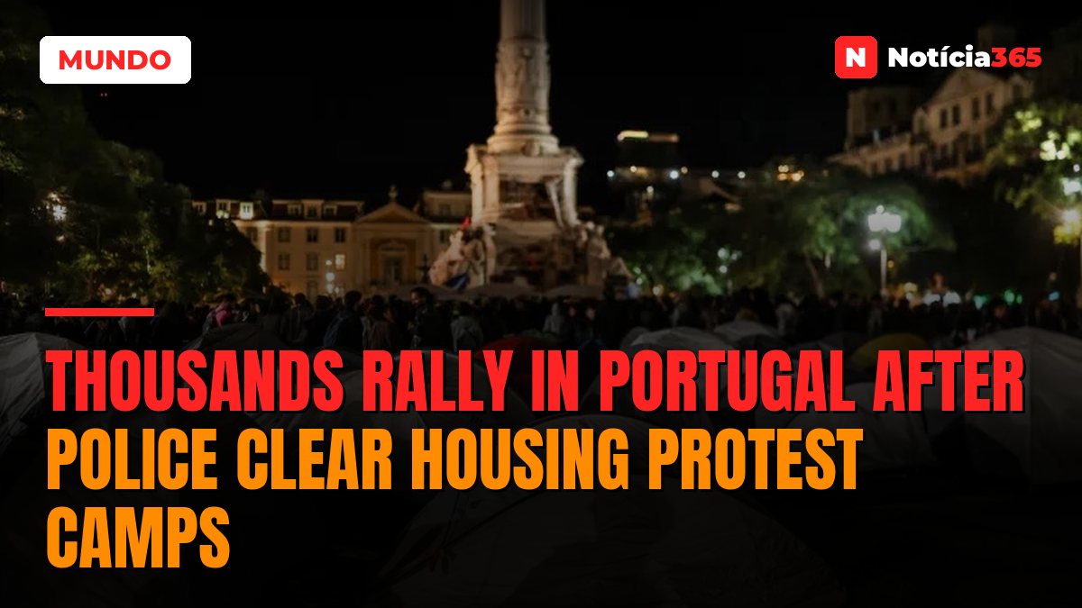 Thousands rally in Portugal after police clear housing protest camps