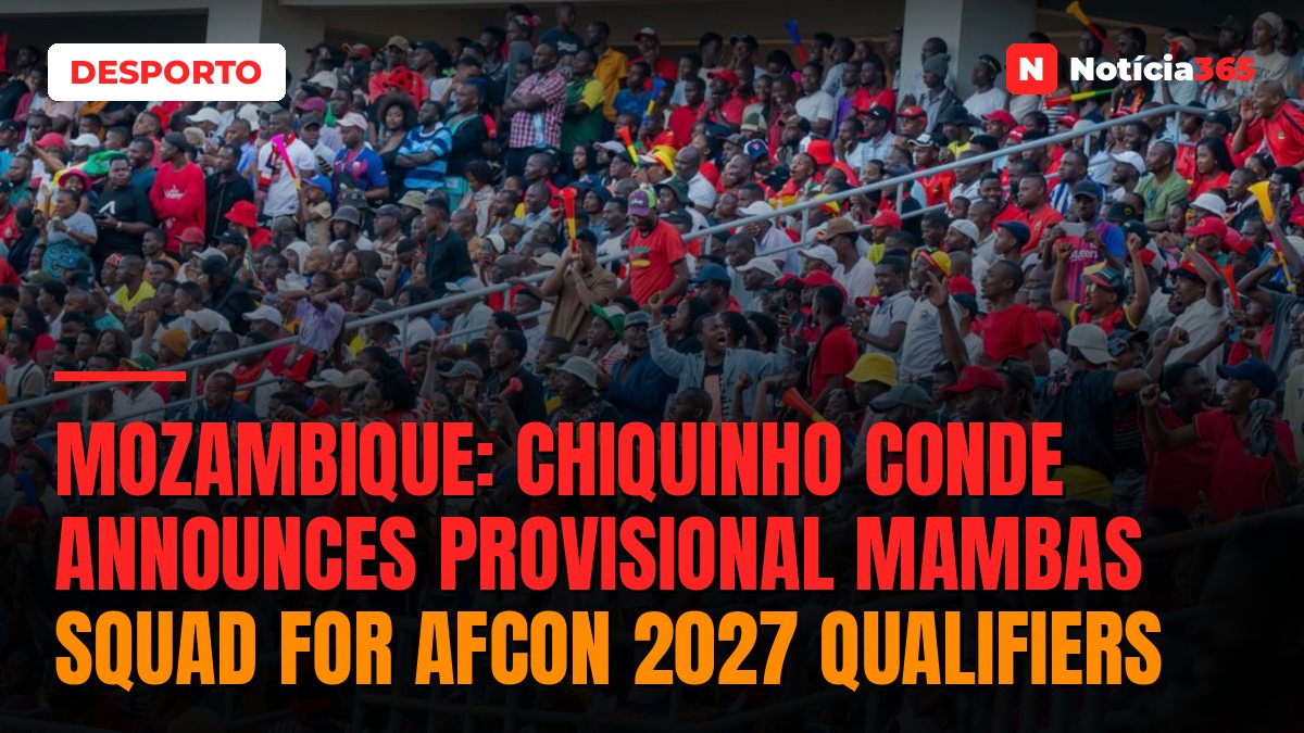 Mozambique: Chiquinho Conde announces provisional Mambas squad for AFCON 2027 qualifiers