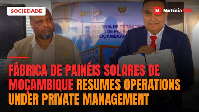 Fábrica de Painéis Solares de Moçambique resumes operations under private management