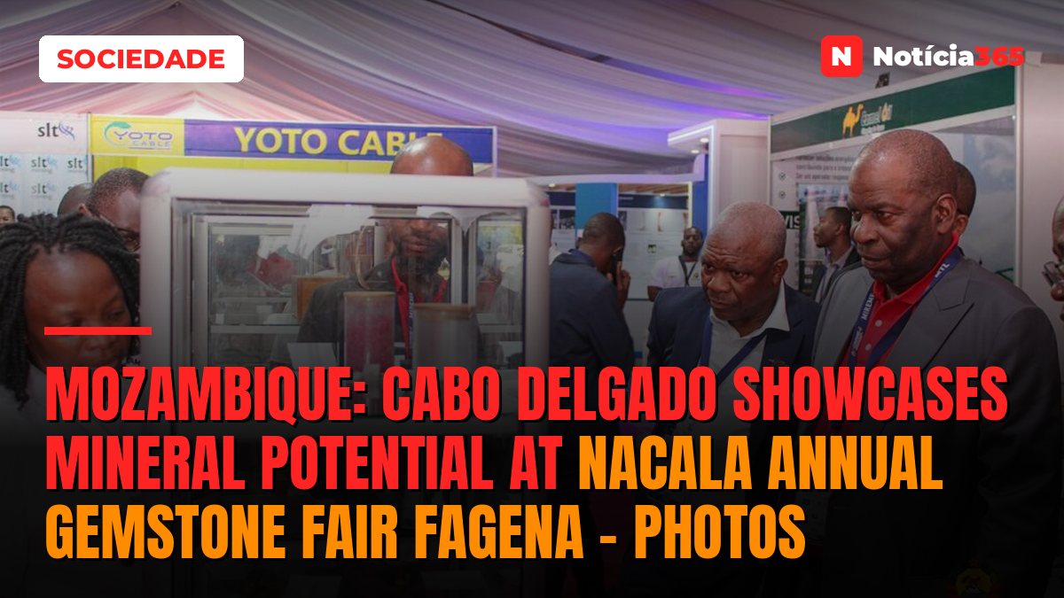 Mozambique: Cabo Delgado showcases mineral potential at Nacala Annual Gemstone Fair FAGENA – Photos