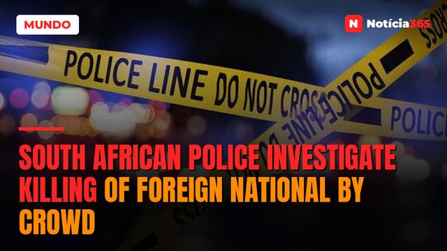 South African police investigate killing of foreign national by crowd