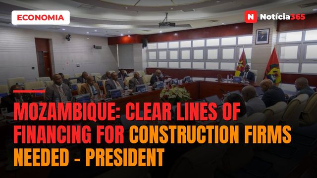 Mozambique: Clear lines of financing for construction firms needed – president