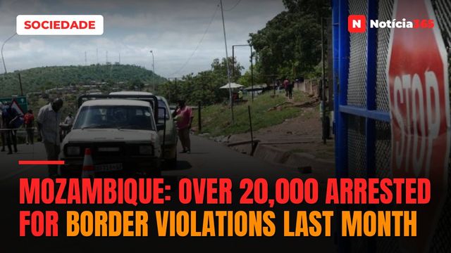 Mozambique: Over 20,000 arrested for border violations last month