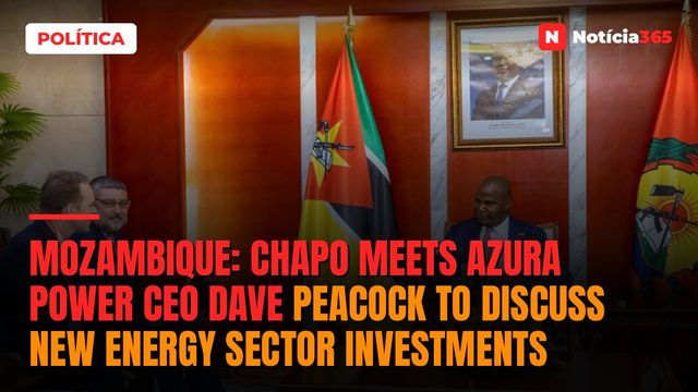 Mozambique: Chapo meets Azura Power CEO Dave Peacock to discuss new energy sector investments