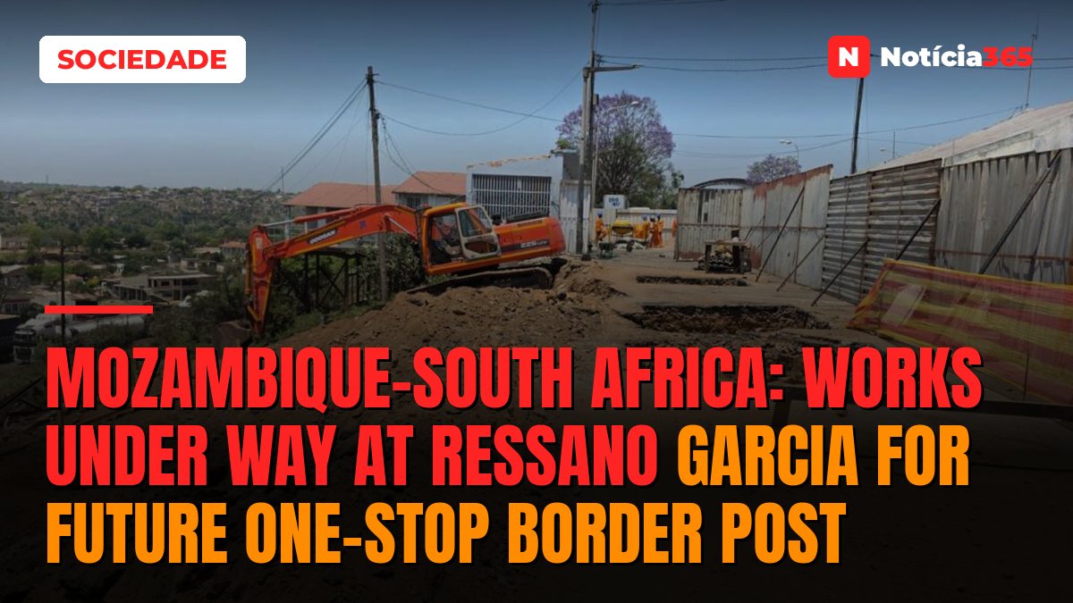 Mozambique–South Africa: Works under way at Ressano Garcia for future one-stop border post