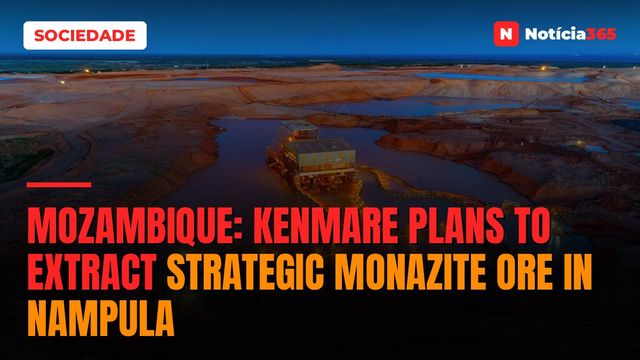 Mozambique: Kenmare plans to extract strategic monazite ore in Nampula