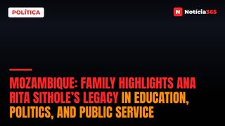 Mozambique: Family highlights Ana Rita Sithole’s legacy in education, politics, and public service