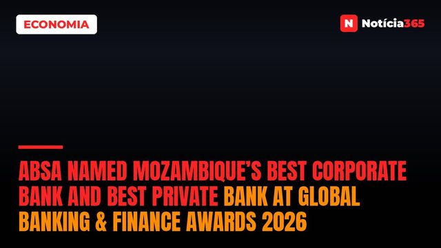Absa named Mozambique’s Best Corporate Bank and Best Private Bank at Global Banking & Finance Awards 2026