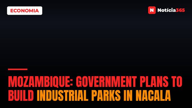Mozambique: Government plans to build industrial parks in Nacala