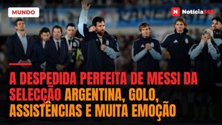 A DESPEDIDA PERFEITA DE MESSI DA SELECÇÃO ARGENTINA, GOLO, ASSISTÊNCIAS E MUITA EMOÇÃO