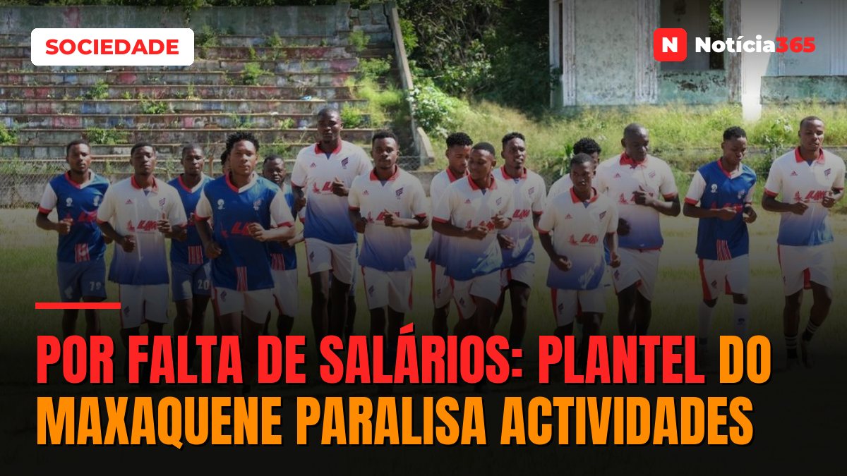 POR FALTA DE SALÁRIOS: PLANTEL DO MAXAQUENE PARALISA ACTIVIDADES
