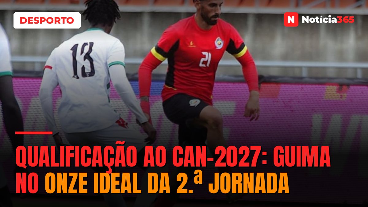 QUALIFICAÇÃO AO CAN-2027: GUIMA NO ONZE IDEAL DA 2.ª JORNADA