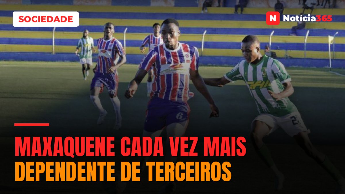 MAXAQUENE CADA VEZ MAIS DEPENDENTE DE TERCEIROS