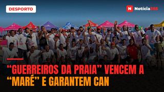 “GUERREIROS DA PRAIA” VENCEM A “MARÉ” E GARANTEM CAN