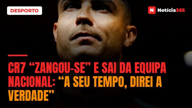 CR7 “zangou-se” e sai da equipa nacional: “a seu tempo, direi a verdade”