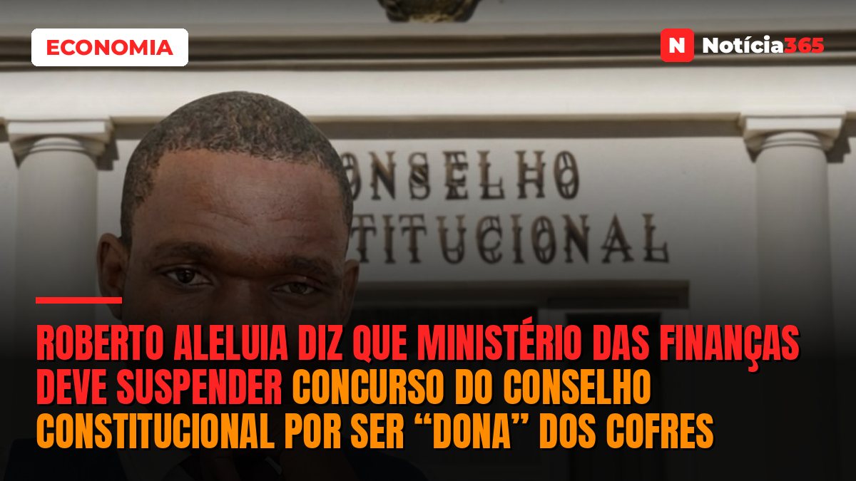 Roberto Aleluia diz que ministério das finanças deve Suspender concurso do Conselho Constitucional por ser “dona” dos cofres
