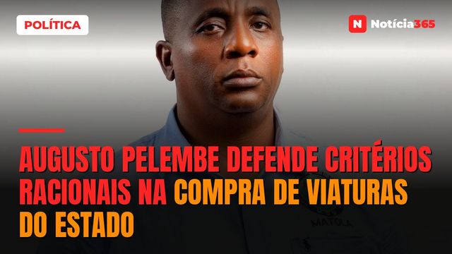 Augusto Pelembe defende critérios racionais na compra de viaturas do estado