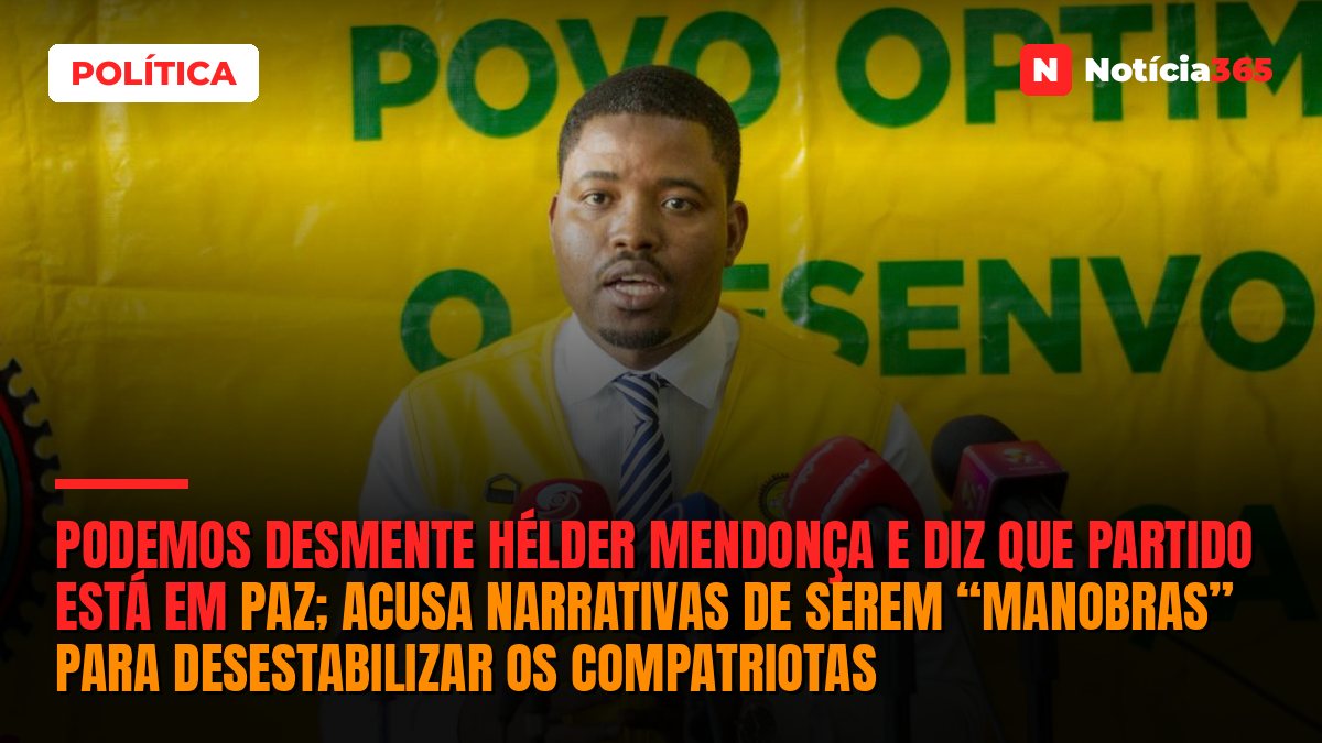 Podemos desmente Hélder Mendonça e diz que partido está em paz; acusa narrativas de serem “manobras” para desestabilizar os compatriotas