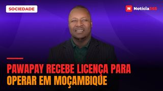PAWAPAY RECEBE LICENÇA PARA OPERAR EM MOÇAMBIQUE