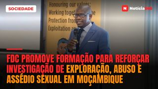 FDC PROMOVE FORMAÇÃO PARA REFORÇAR INVESTIGAÇÃO DE EXPLORAÇÃO, ABUSO E ASSÉDIO SEXUAL EM MOÇAMBIQUE