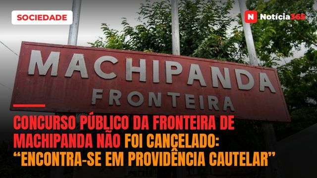 Concurso público da fronteira de Machipanda não foi cancelado: “encontra-se em providência cautelar”