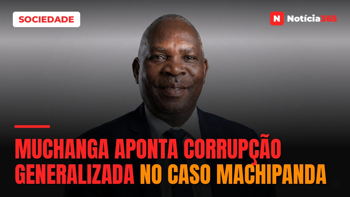 Muchanga aponta corrupção generalizada no caso Machipanda