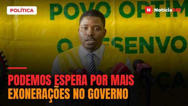PODEMOS espera por mais exonerações no governo