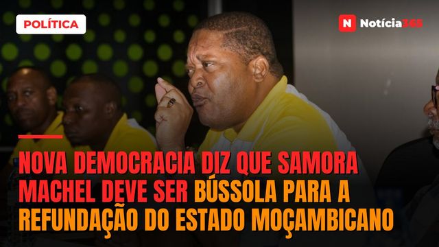 Nova Democracia diz que Samora Machel deve ser bússola para a refundação do Estado moçambicano