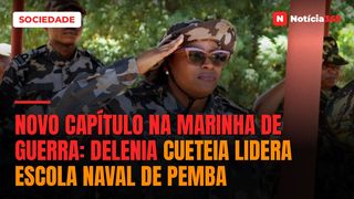 Novo capítulo na Marinha de Guerra: Delenia Cueteia lidera Escola Naval de Pemba