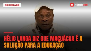 Hélio Langa diz que Macuácua é a solução para a educação