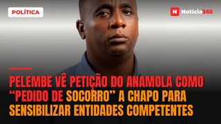 Pelembe vê petição do Anamola como “pedido de socorro” a Chapo para sensibilizar entidades competentes